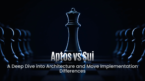 Aptos vs Sui:高性能 Move 公链底层架构与 Move 语言实现差异