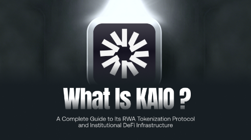 什么是 KAIO(KAIO)?一文读懂其 RWA 代币化协议与机构级 DeFi 基础设施