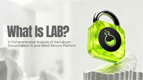 什么是 LAB?全面解析 Lab.pro 去中心化 AI 与 Web3 服务平台