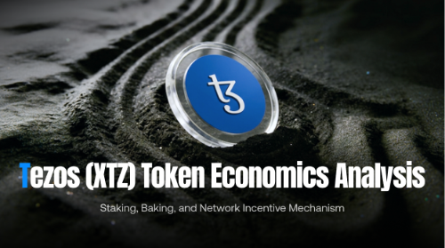 Tezos（XTZ）代币经济模型解析：Staking、Baking 与网络激励机制