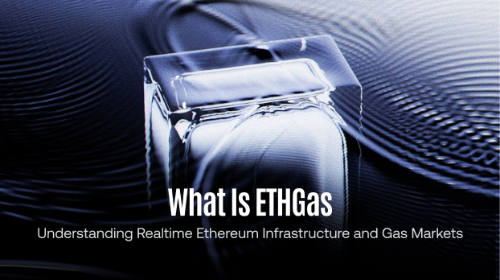 什么是 ETHGas(GWEI)?一文读懂实时以太坊基础设施与 Gas 市场机制