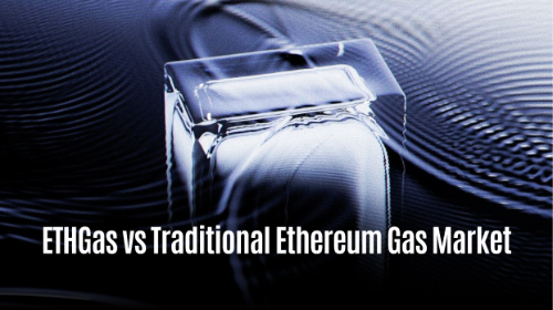 ETHGas 与传统 Ethereum Gas Market 有什么区别?实时区块空间与 Gas 机制差异