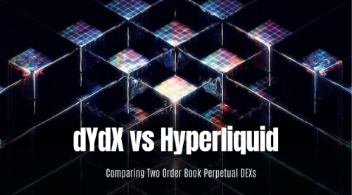dYdX 与 Hyperliquid 有什么区别?订单簿永续合约 DEX 对比解析
