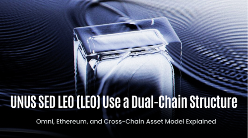 UNUS SED LEO(LEO)为什么采用双链结构?Omni、Ethereum 与跨链资产模型解析