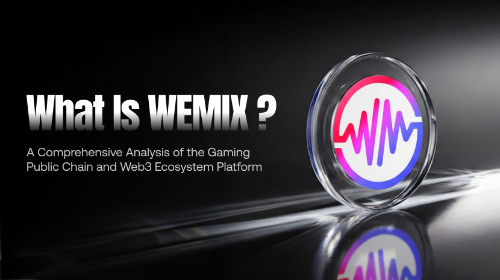 什么是 WEMIX?全面解析游戏公链与 Web3 生态平台