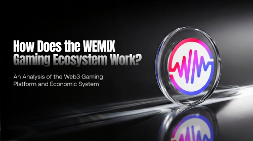 WEMIX 游戏生态如何运作?Web3 游戏平台与经济体系解析
