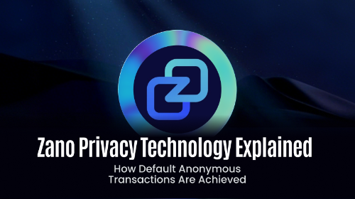 Zano 隐私技术解析：默认匿名交易如何实现？