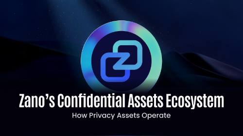 Zano 的 Confidential Assets 生态:隐私资产如何运作?