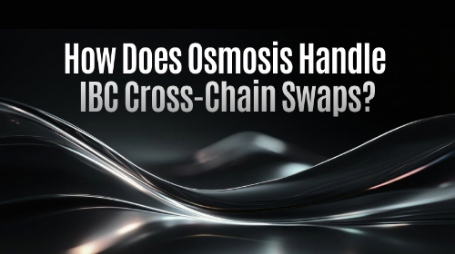 Osmosis 如何完成 IBC 跨链交易？Swap 流程解析
