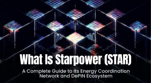 什么是 Starpower（STAR）？全面理解其原理、能源协调机制与DePIN生态