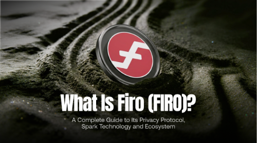 什么是 Firo（FIRO）？一文读懂其隐私协议、Spark 机制与生态全景
