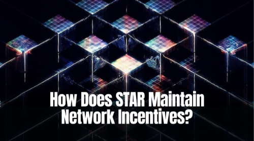 STAR如何维持网络激励？通证机制及能量贡献模型详解    