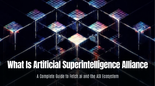 什么是 Artificial Superintelligence Alliance(FET)?从 Fetch.ai 到 ASI 生态全面解读