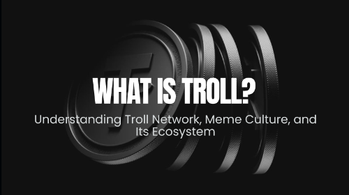 什么是 TROLL?一文读懂 Troll Network 的文化起源、运作机制与 Meme 生态