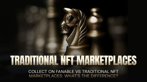 Collect on Fanable 与传统 NFT Marketplace 有什么区别?