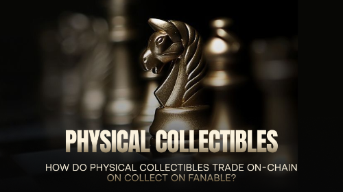 Collect on Fanable 的实体收藏品如何完成链上交易?