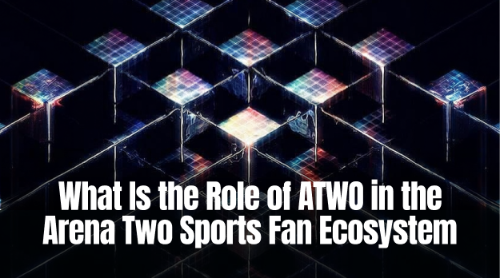 ATWO 有什么作用?Arena Two 体育粉丝经济机制解析