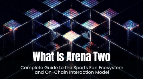 什么是 Arena Two?全面理解体育粉丝生态与链上互动机制