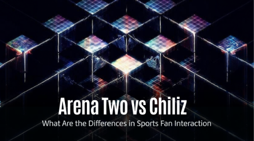 Arena Two 与 Chiliz:体育迷互动机制有何不同?