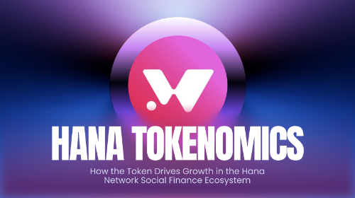HANA 代币经济模型:如何推动 Hana Network 社交金融生态增长?