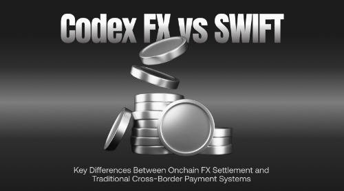 Codex FX vs SWIFT:链上外汇结算与传统跨境支付系统的核心区别
