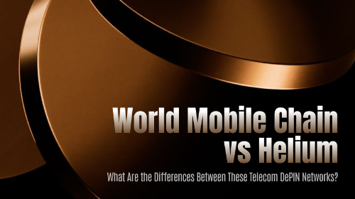 World Mobile Chain vs Helium:两种通信 DePIN 网络有什么区别?