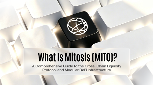 什么是 Mitosis (MITO)?全面解析跨链流动性协议与模块化 DeFi 基础设施