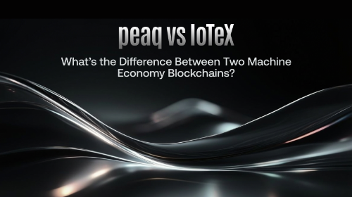 peaq vs IoTeX：两种机器经济公链有什么区别？