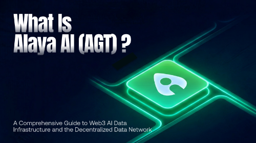 什么是 Alaya AI (AGT)？全面解析 Web3 AI 数据基础设施与去中心化数据网络