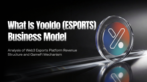 Yooldo(ESPORTS)的商业模式是什么?Web3 电竞平台的收入结构与 GameFi 机制解析