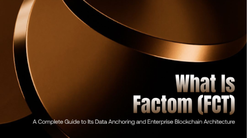 Factom(FCT)是什么?数据证明机制和企业区块链架构完整指南