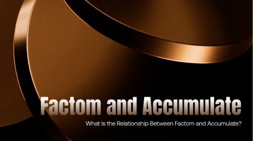 Factom 与 Accumulate 是什么关系?解析两者的技术继承与架构演变