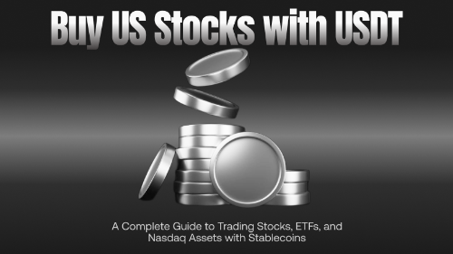 如何用 USDT 购买美股?稳定币交易美股、ETF 与纳斯达克资产全指南