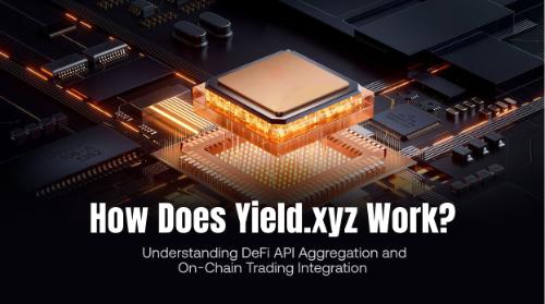 Yield.xyz 如何运作?从 DeFi API 聚合到链上交易整合机制解析