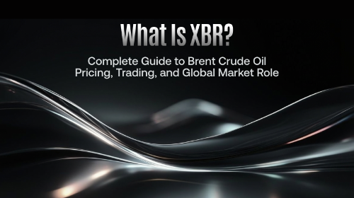 什么是 XBR(布伦特原油)?全面理解其定价机制、交易方式与全球能源市场角色