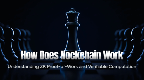 Nockchain 如何运作?解析 ZK Proof-of-Work 与可验证计算网络