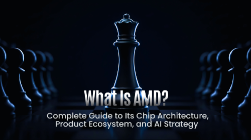 什么是 AMD（超威半导体）？全面理解其芯片架构、产品生态与 AI 战略