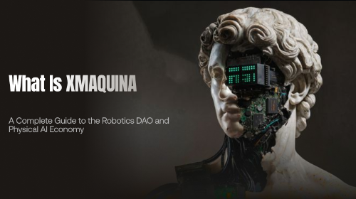 什么是 XMAQUINA?一文读懂机器人 DAO 与 Physical AI 经济体系