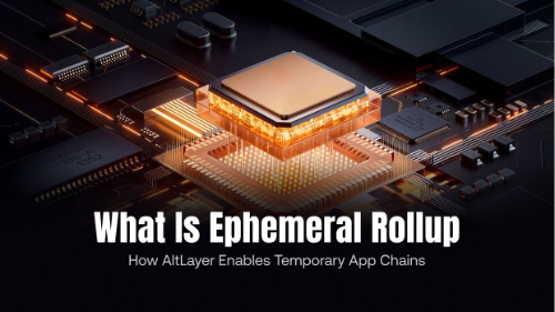 什么是 Ephemeral Rollup?AltLayer 如何实现临时应用链