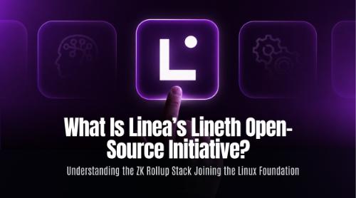 什么是 Linea 的 Lineth 开源计划?解析 ZK Rollup 技术进入 Linux Foundation 的意义