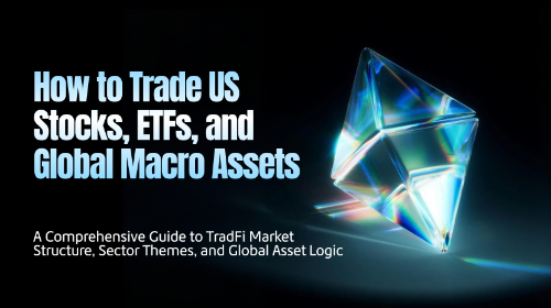 如何交易美股、ETF 与全球宏观资产?全面理解 TradFi 市场结构、行业主题与全球资产逻辑