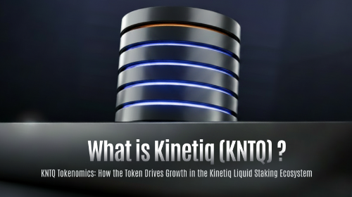 KNTQ 代币经济模型:如何推动 Kinetiq 流动性质押生态增长?