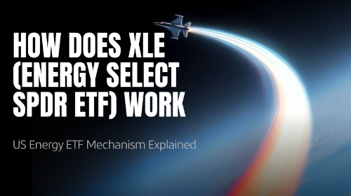 XLE(能源精选 SPDR ETF)如何运作?美国能源 ETF 机制解析