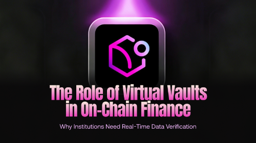Virtual Vaults 在链上金融中的角色:机构借贷为何需要即时数据验证?
