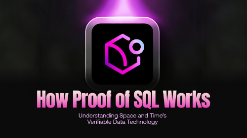 Proof of SQL 如何运作?解析 Space and Time 的可验证资料技术