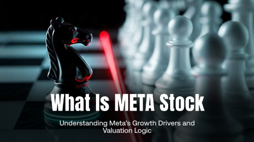 META 股票是什么?解析 Meta 股价驱动因素与增长逻辑