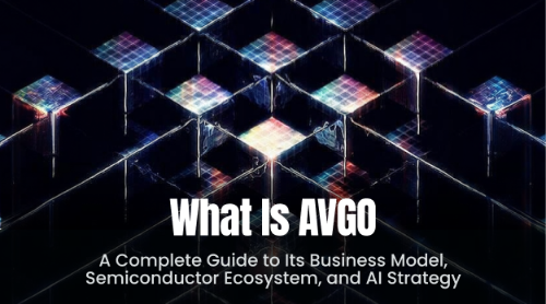 什么是 AVGO(博通)?全面理解其业务模式、半导体生态与 AI 战略