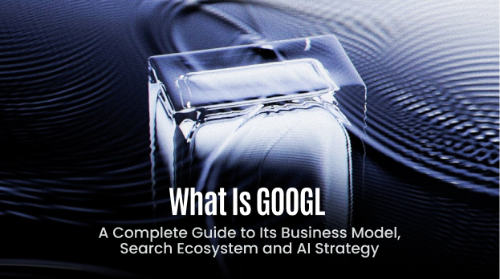 什么是 GOOGL(Alphabet)?全面理解其商业模式、搜索生态与 AI 战略
