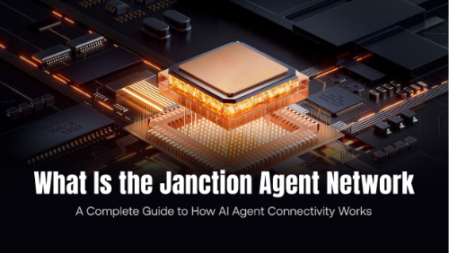什么是 Janction Agent Network?AI Agent 连接网络完整运作流程解析