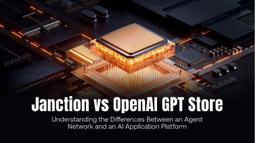 Janction 与 OpenAI GPT Store 有什么区别?Agent Network 与 AI 应用平台全面比较